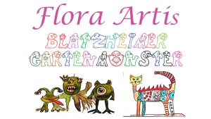 „Flora Artis – Blatzheimer Gartenmonster“